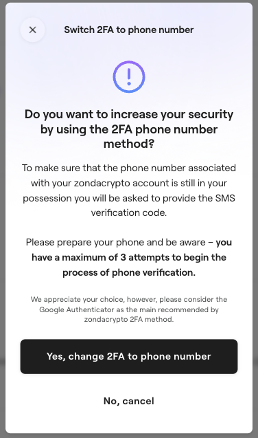  A screenshot from the zondacrypto app. A pop-up window with the header "Switch 2FA to phone number" displays a warning. Below, the question "Do you want to increase your security by using the 2FA phone number method?" is asked, followed by a message informing the user they have a maximum of three attempts to start the verification process. At the bottom are two buttons: "Yes, change 2FA to phone number" and "No, cancel".