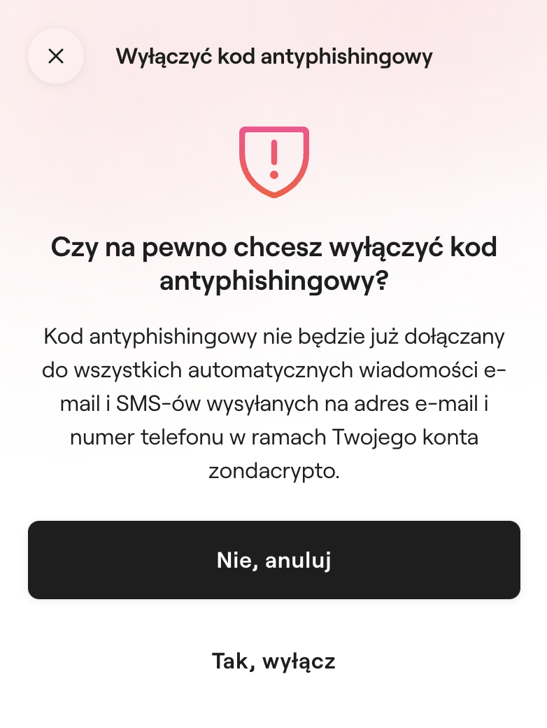 Zrzut ekranu z aplikacji zondacrypto z prośbą o potwierdzenie wyłączenia kodu antyphishingowego. Użytkownik może wybrać "Nie, anuluj" lub "Tak, wyłącz".