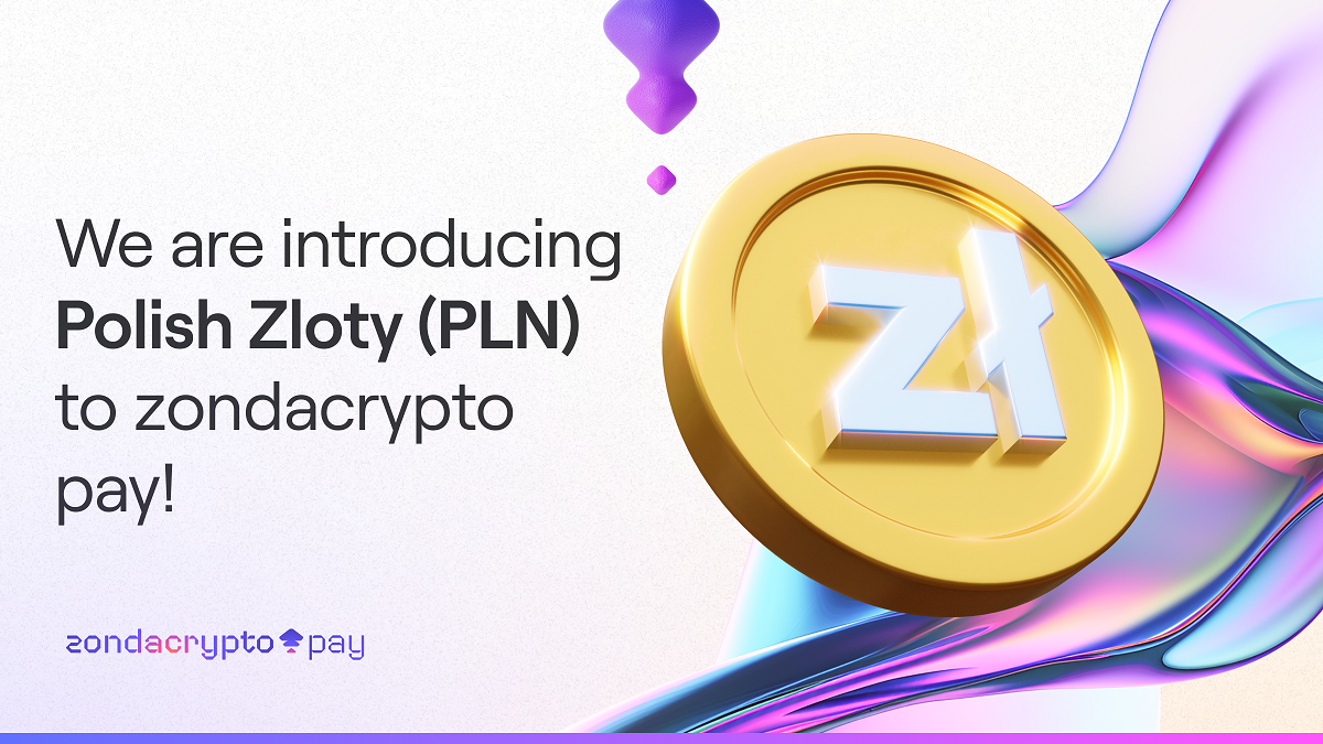 We are introducing Polish Zloty (PLN) to zondacrypto pay!