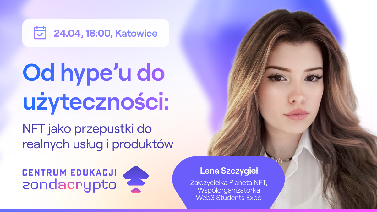 Centrum Edukacji zondacrypto vol. 8: Dowiedz się więcej o NFT